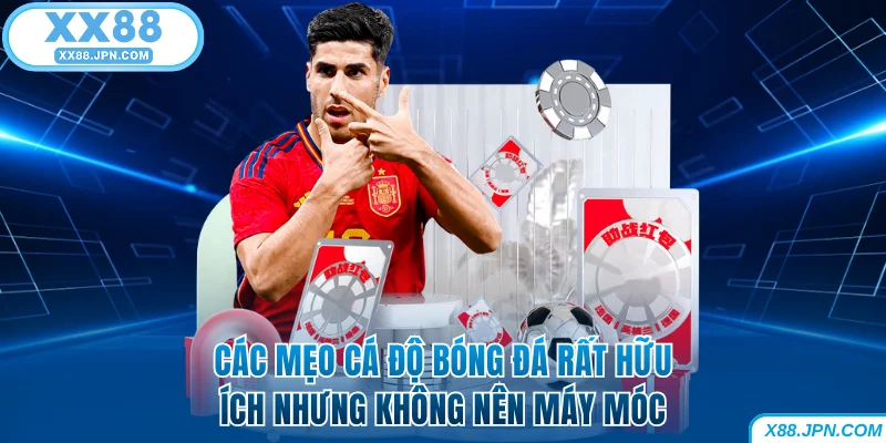 Mẹo Cá Độ Bóng Đá - Tổng Hợp Mẹo Bất Bại Từ Cao Thủ XX88 7 Các mẹo cá độ bóng đá XX88 rất hữu ích nhưng không nên máy móc