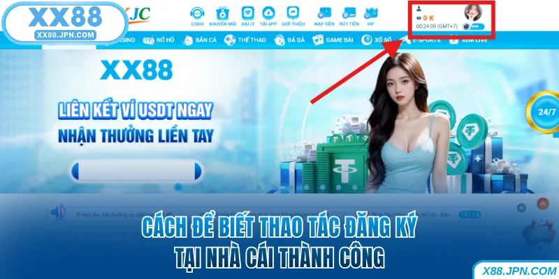 Cách Đăng Ký XX88 Để Nhận Nhiều Ưu Đãi Thưởng Khủng 10 Cách để biết thao tác đăng ký XX88 thành công