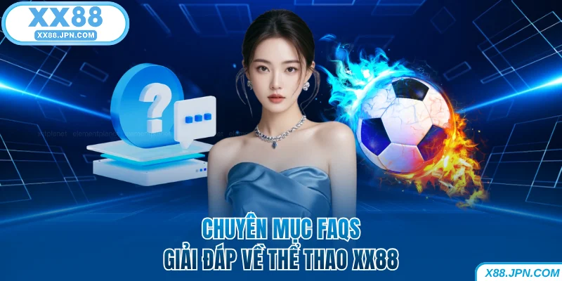 Thể Thao XX88 - Sảnh Cược Đa Dạng, Tỷ Lệ Kèo Tốt Nhất 10 Giải đáp câu hỏi về thể thao XX88