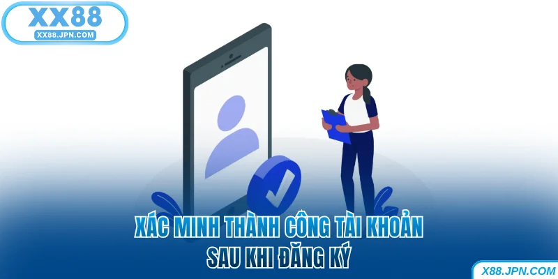 Hướng Dẫn XX88 Thực Hiện Các Thao Tác Cơ Bản Từ A Đến Z 10 Xác minh thành công tài khoản sau khi đăng ký XX88